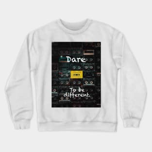 Dare to be different Crewneck Sweatshirt